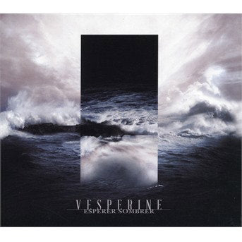 VESPERINE - ESPERER SOMBRER