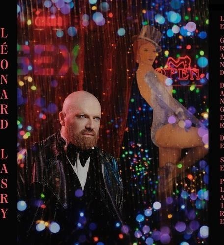 LASRY,LEONARD - LE GRAND DANGER DE SE PLAIRE