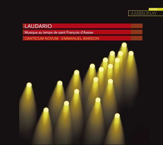 CANTICUM NOVUM; EMMANUEL BARDON - CANTICUM NOVUM: LAUDARIO - MUSIQUE AU TEMPS DE SAINT FRANCOIS D'ASSISE