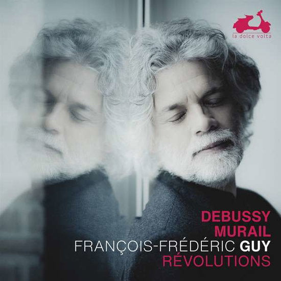 GUY,FRANCOIS-FREDERIC - DEBUSSY, MURAIL: REVOLUTIONS