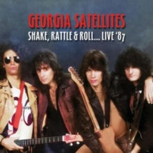 Georgia Satellites - Shake, Rattle & Roll... Live '87 (2cd)