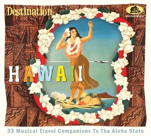 VARIOUS ARTISTS - DESTINATION HAWAII: 33 MUSICAL TRAVEL COMPANIONS TO THE ALOHA STATE
