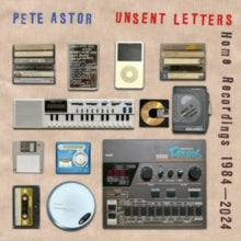 Astor,pete - Unsent Letters: Home Recordings 1984-2024