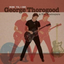 Thorogood,george & The Destroyers - Ride 'til I Die (limited Lp/Cd)