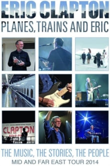 Clapton,eric - Planes, Trains & Eric - MID & Far East Tour 2014 (deluxe)