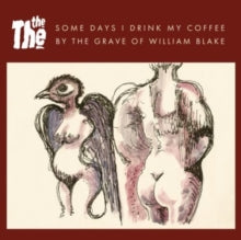 The The - Some Days I Drink My Coffee By The Grave Of William Blake
