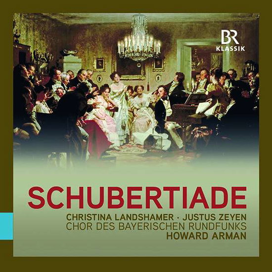 LANDSHAMER CHRISTINA; JUSTUS ZEYEN; CHOR DES BAYERISCHEN RUNDFUNKS - SCHUBERTIADE