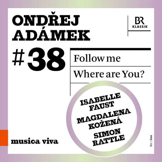 FAUST,ISABELLE; MAGDALENA KOZENA; SYMPHONIEORCHESTER DES BAYERISCHEN RUNDFUNKS - ADAMEK: FOLLOW ME - WHERE ARE YOU?