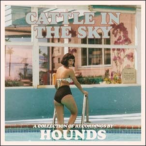 HOUNDS - CATTLE IN THE SKY