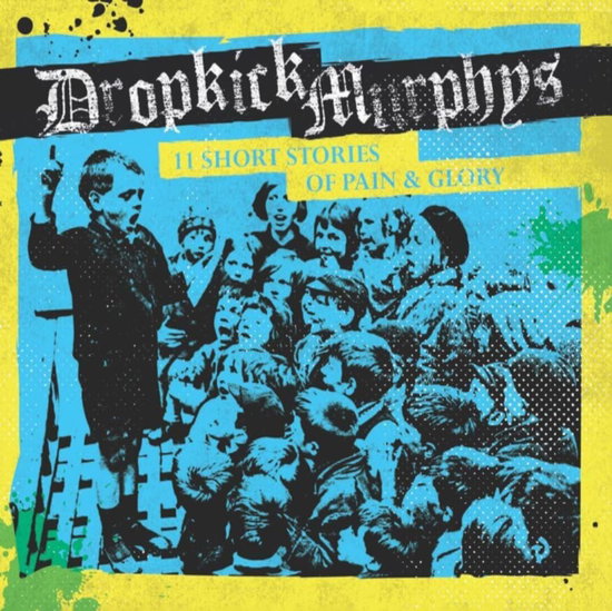 DROPKICK MURPHYS - 11 SHORT STORIES OF PAIN & GLORY