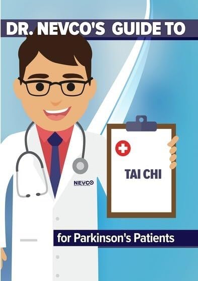 DR. NEVCO'S GUIDE TO TAI CHI FOR PARKINSON'S PATIENTS - DR. NEVCO'S GUIDE TO TAI CHI FOR PARKINSON'S PATIENTS
