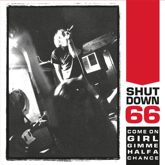 SHUTDOWN 66 - COME ON GIRL GIMME HALF A CHANCE