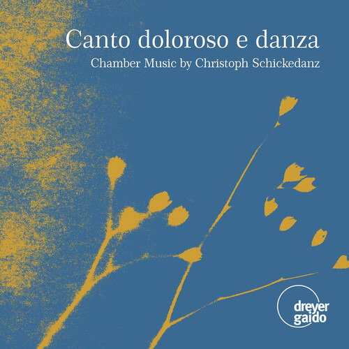 SCHMIDT,SEBASTIAN; BERNHARD FOGRASCHER; ROLAND GLASSL - SCHICKEDANZ: CANTO DOLOROSO E DANZA - CHAMBER MUSIC