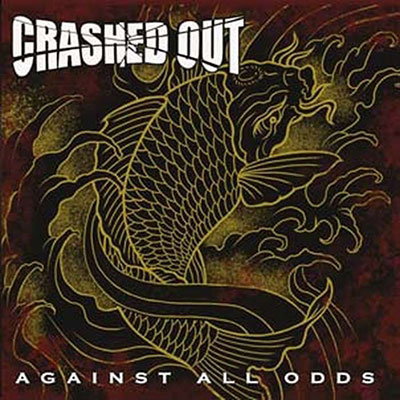CRASHED OUT - AGAINST ALL ODDS