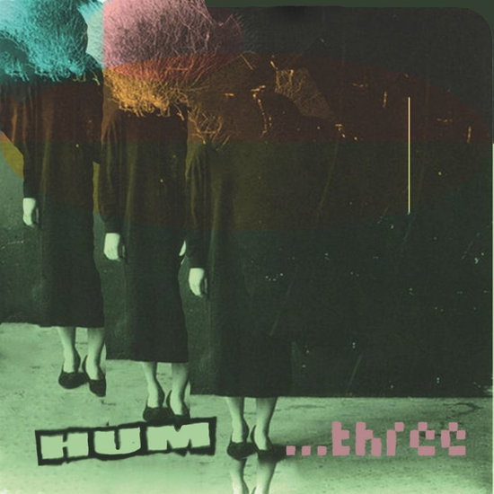 HUM - ...THREE