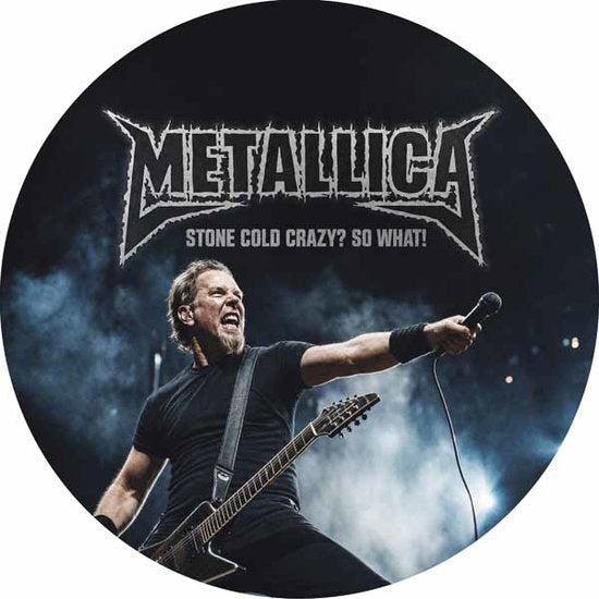 METALLICA - STONE COLD CRAZY? SO WHAT! (PICTURE DISC)