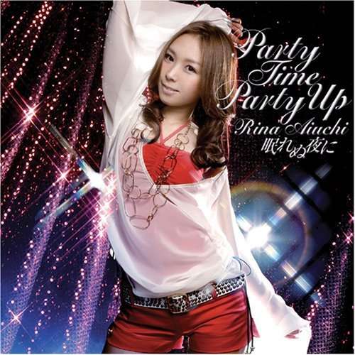 AIUCHI,RINA - PARTY TIME PARTY UP / NEMURE NAI