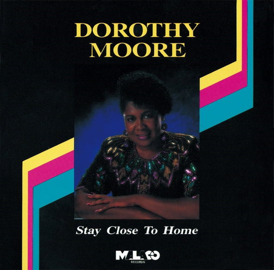 MOORE,DOROTHY - STAY CLOSE TO HOME