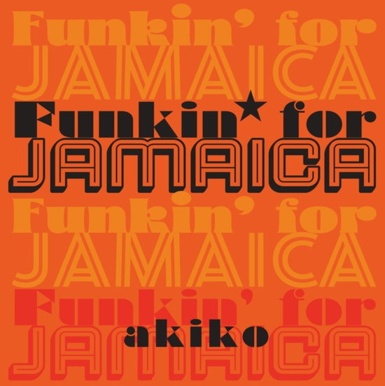 AKIKO - FUNKIN FOR JAMAICA