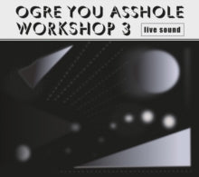 Ogre You Asshole - Workshop 3 (limited)