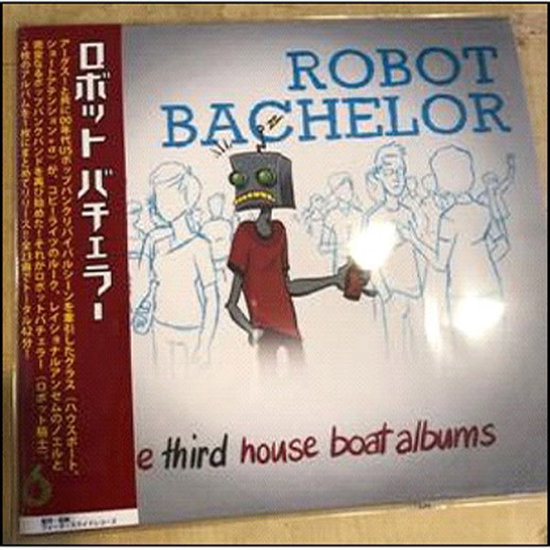ROBOT BACHELOR - THIRD HOUSE BOAT ALBUM