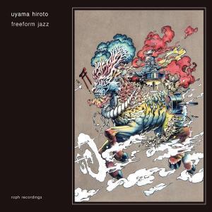 UYAMA,HIROTO - FREEFORM JAZZ