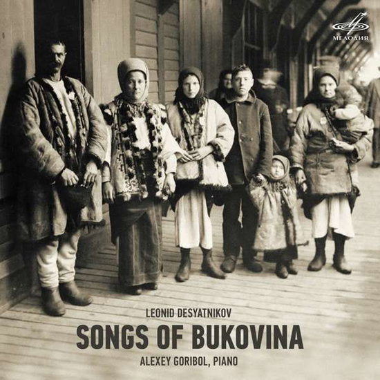 GORIBOL,ALEXEY - DESYATNIKOV: SONGS OF BUKOVINA