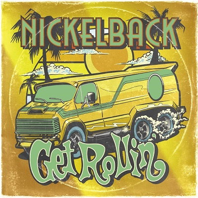 NICKELBACK - GET ROLLING