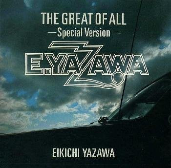 YAZAWA,EIKICHI - GREAT OF ALL