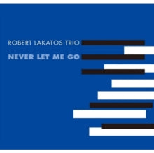 Lakatos,robert Trio - Never Let Me Go (2lp)