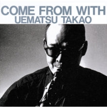 Uematsu,takao - Come From With