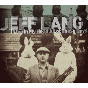 LANG,JEFF - I LIVE A LOT IN MY HEAD THESE DAYS