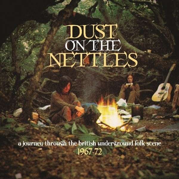 VARIOUS ARTISTS - DUST IN THE NETTLES: BRITISH FOLK 1967 - 72 / VAR