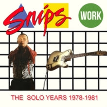Snips - Work - The Solo Years 1978-1981 (3cd)