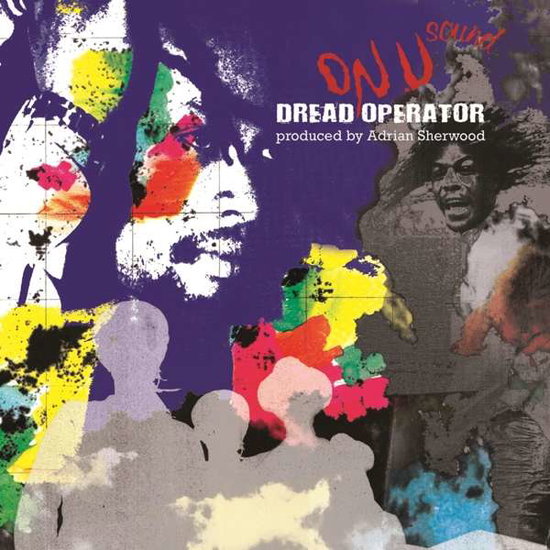VARIOUS ARTISTS - DREAD OPERATOR FROM THE ON U SOUND ARCHIVES: PRODUCED BY ADRIAN SHERWOOD