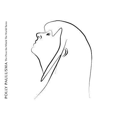 PAULUSMA,POLLY - PIVOT ON WHICH THE WORLD TURNS
