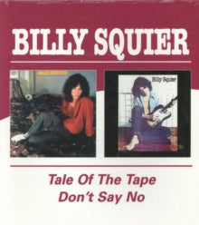 Squier,billy - Tale Of The Tape / Don't Say No (remastered)