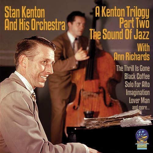 KENTON,STAN & HIS ORCHESTRA - KENTON TRILOGY - PART II THE SOUND OF JAZZ