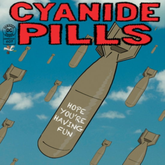 CYANIDE PILLS - HOPE YOU'RE HAVING FUN/DON'T TELL ME EVERYTHING'S ALRIGHT (COLOR 7INCH)