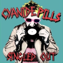 Cyanide Pills - Singled Out (2lp)