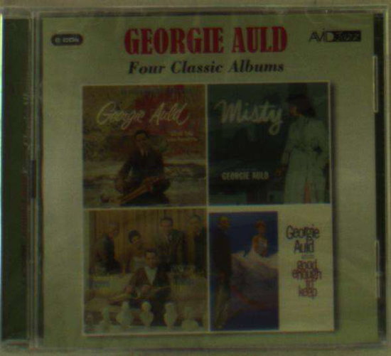 AULD,GEORGIE - 4 CLASSIC ALBUMS: IN THE LAND OF HI-FI / MISTY / THE MELODY LINGERS ON / GOOD ENOUGH TO KEEP
