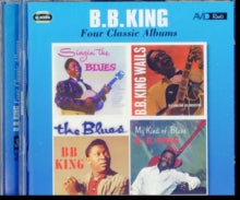 King,b.b. - 4 Classic Albums: Singin The Blues / B.B. King Wails / Blues / My Kind Of Blues