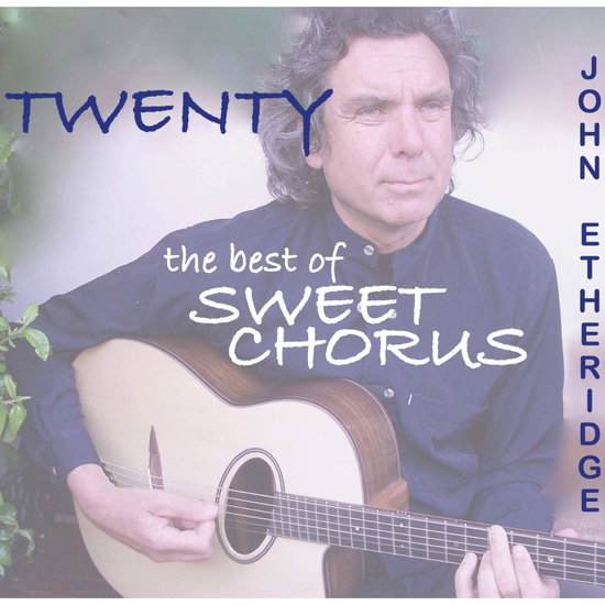 ETHERIDGE,JOHN - TWENTY: THE BEST OF SWEET CHORUS