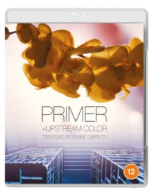 Primer/Upstream Color: Two Films By Shane Carruth - Primer/Upstream Color: Two Films By Shane Carruth