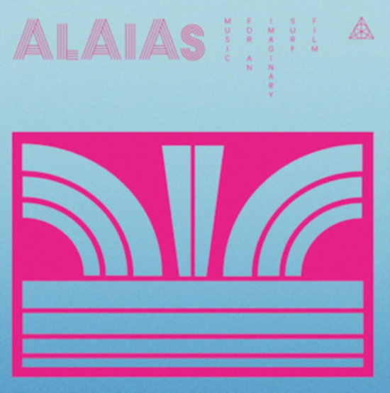 ALAIAS - MUSIC FOR AN IMAGINARY SURF FILM