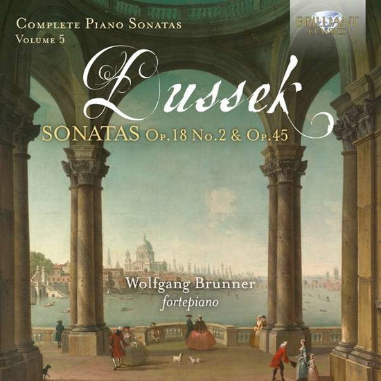 WOLFGANG BRUNNER - DUSSEK: COMPLETE PIANO SONATAS, VOL. 5 - OP. 18 NO. 2 & OP. 45