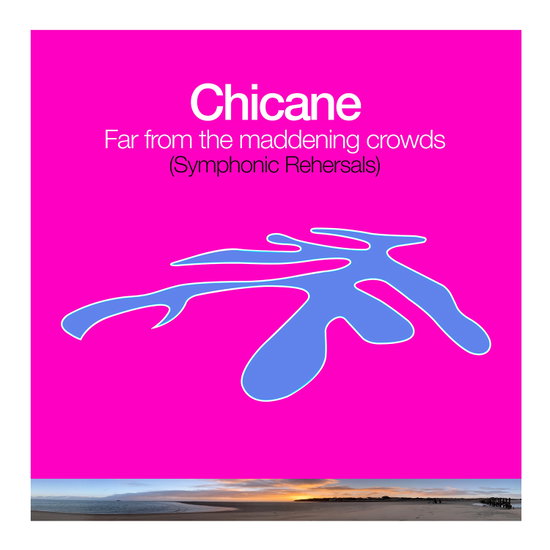 CHICANE - FAR FROM THE MADDENING CROWDS