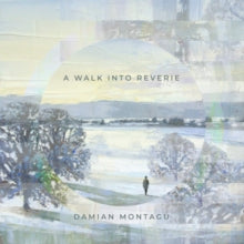 Montagu,damian - Damian Montagu A Walk Into Reverie
