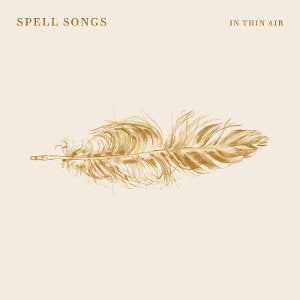 SPELL SONGS - IN THIN AIR
