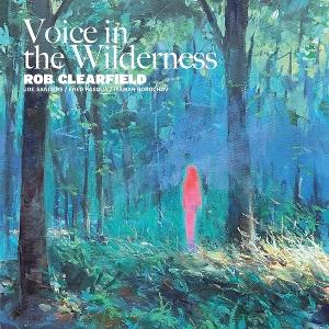 CLEARFIELD,ROB & JOE SANDERS - VOICE IN THE WILDERNESS